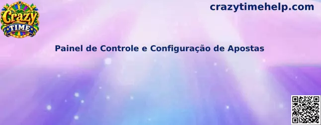Painel de Controle e Configuração de Apostas no Crazy Time