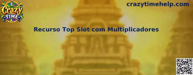 Recurso Top Slot com Multiplicadores