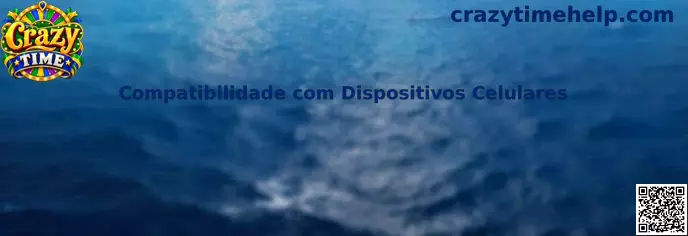 Compatibilidade com Dispositivos Celulares no Crazy Time
