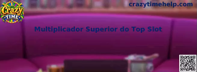 Multiplicador Superior do Top Slot no Crazy Time