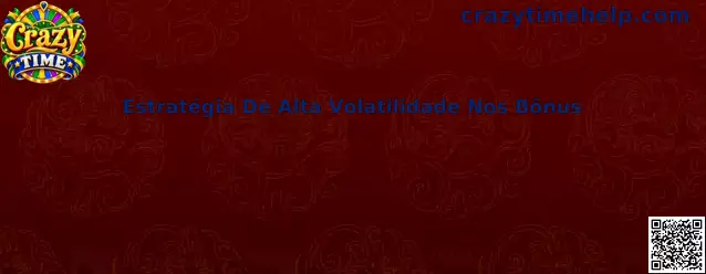 Estratégia De Alta Volatilidade Nos Bônus no Crazy Time
