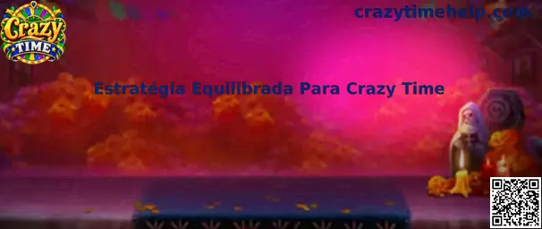 Estratégia Equilibrada Para Crazy Time